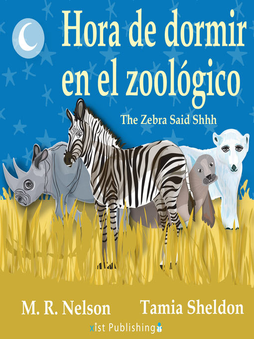 Title details for The Zebra Said Shhh / Hora de Dormir en el Zoológico by M.R. Nelson - Available